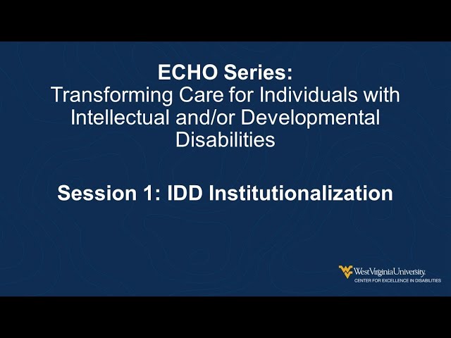ECHO Series: Transforming Care for Individuals with I/DD: Session 1: I/DD Institutionalization