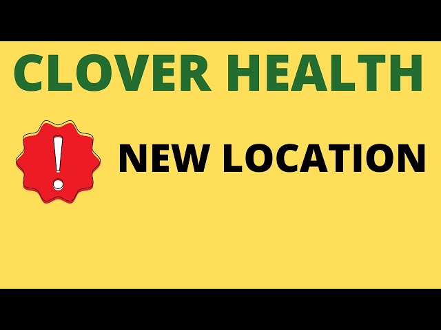 Clover Health CLOV Stock | New YouTube Location Update