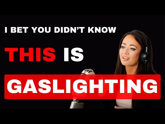 I Bet You Didn't Know This Was Gaslighting: 3 Hidden Forms of Gaslighting