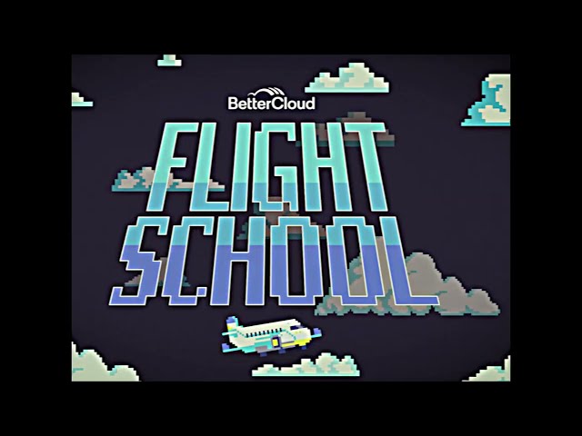 Introducing BetterCloud Flight School (BCFS)