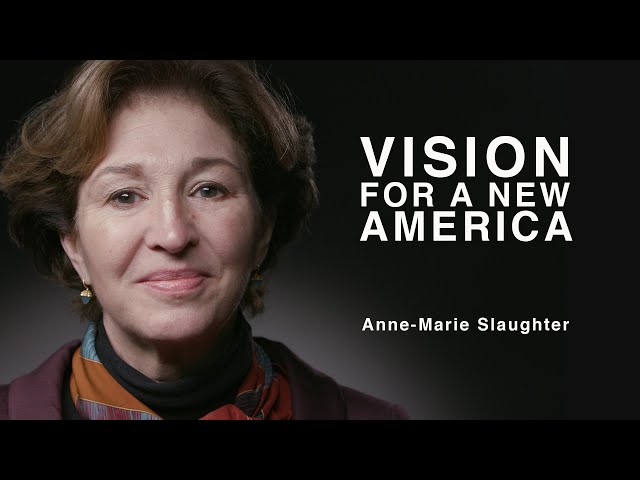 Anne-Marie Slaughter | Vision for a New America