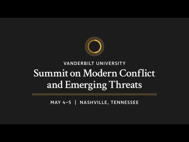 Vanderbilt University hosts Summit on Modern Conflict and Emerging Threats - 5/5/2023