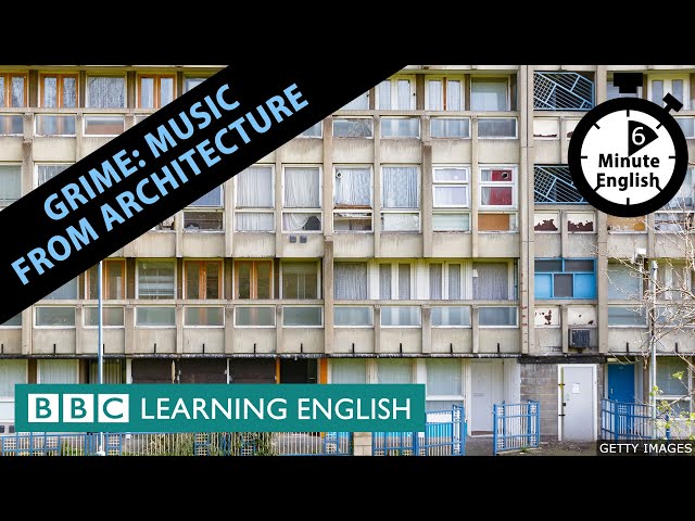 Grime: Music from architecture - 6 Minute English