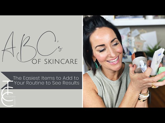 ABC's of Skincare: The Easiest Products to Include in your Routine to See Results