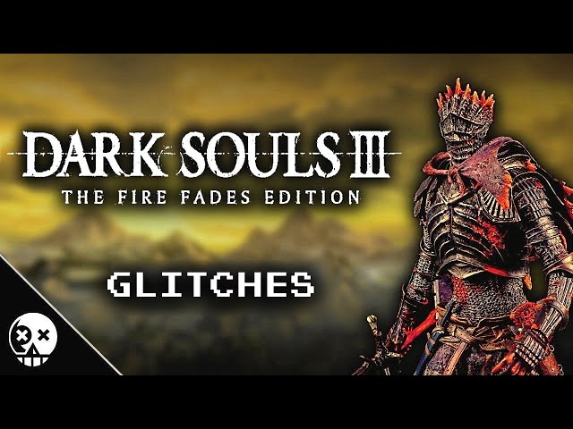 Glitches you can do in Dark Souls III