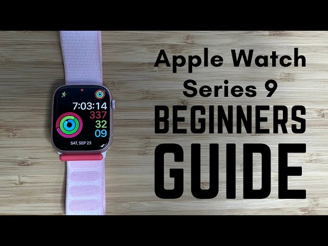 Apple Watch Series 9 - Complete Beginners Guide