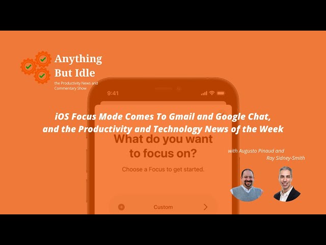 iOS Focus Mode Comes To Gmail and Google Chat, and the Productivity and Technology News This Week