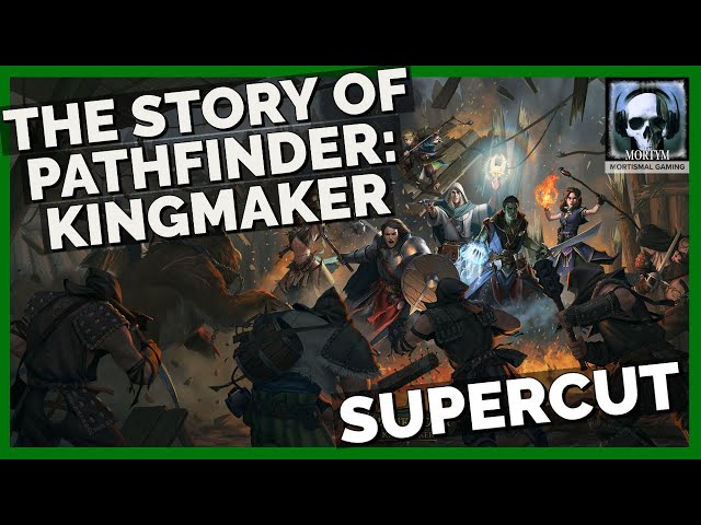 The Story Of Pathfinder: Kingmaker - Supercut