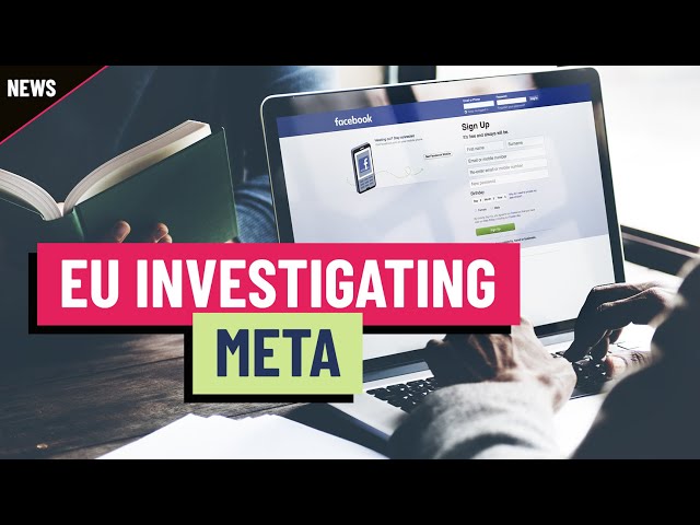 Meta faces new EU investigation ahead of June 2024 European elections