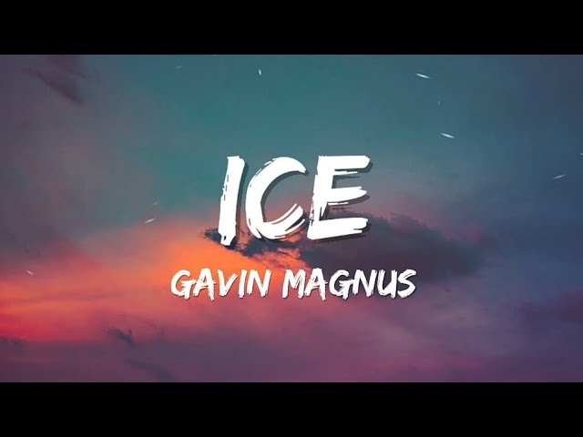 Gavin Magnus - ICE (Lyrics)**Broken-Hearted💔**