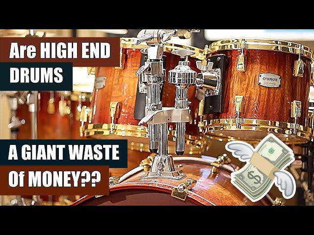 Are High End Drums a Giant Waste of Money??!!