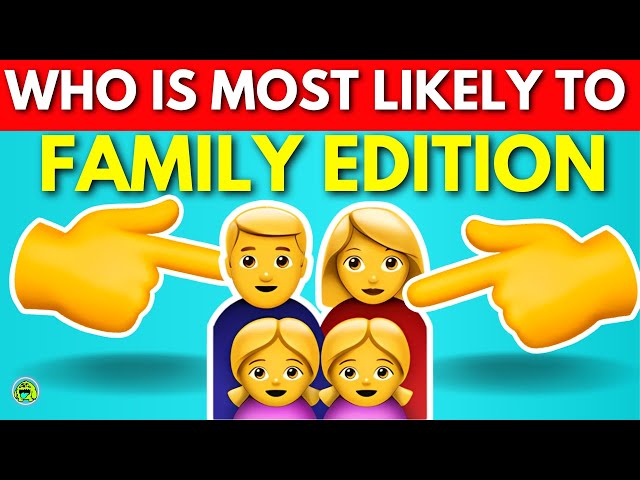 Who Is Most Likely To Family Edition 🧑‍🧑‍🧒‍🧒