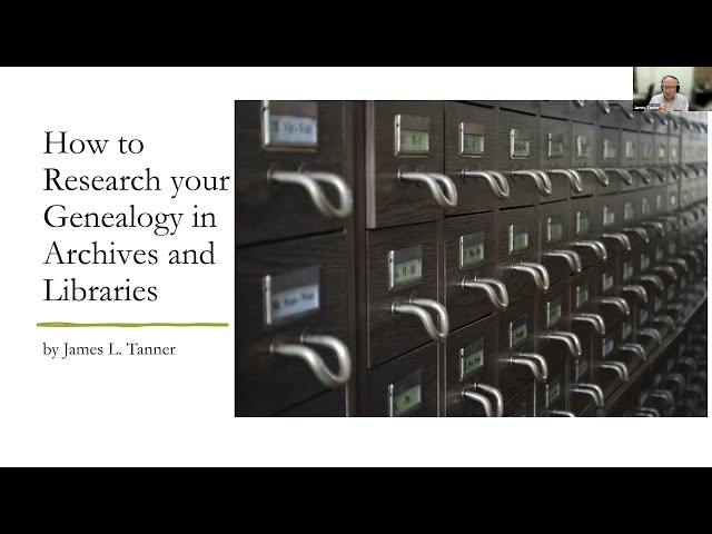 How to Research Your Genealogy in Archives and Libraries – James Tanner (12 January 2023)