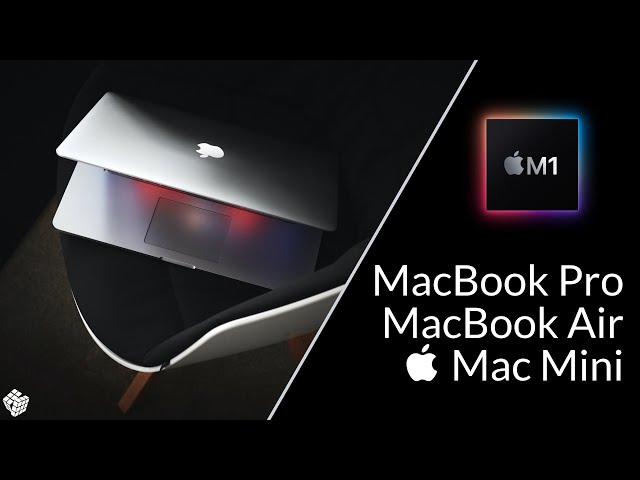 All About M1, MacBook Air, Mac Mini & MacBook Pro