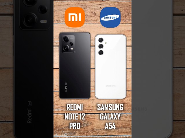 Redmi Note 12 Pro vs Samsung Galaxy A54