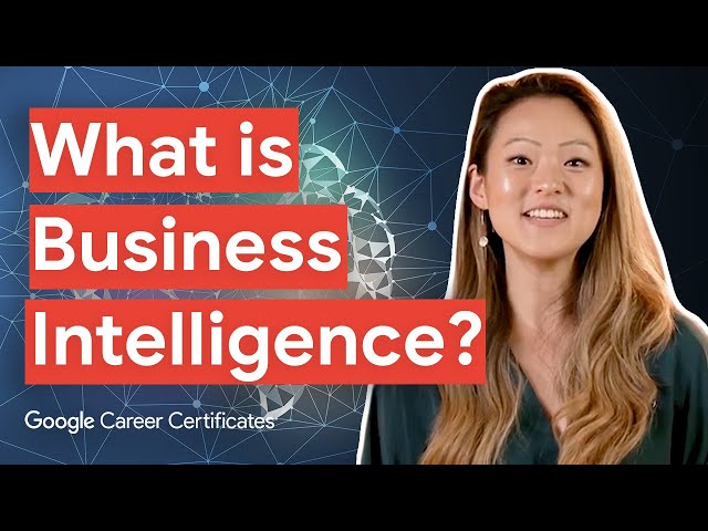 What is Business Intelligence? | Google Business Intelligence Certificate