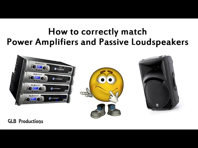 How to correctly match power amplifiers and passive loudspeakers