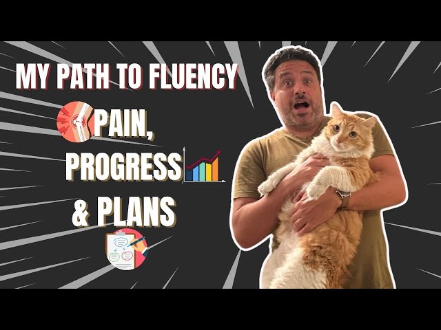 My Path to Fluency: Pain, Progress and Plans
