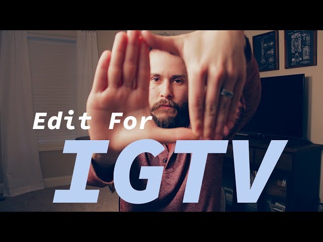 How To Set Up Your Editor For IGTV Videos