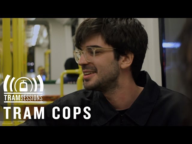 Tram Cops - Even in My Dreams | Tram Sessions