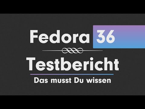 Fedora 36 - Alles, was Du wissen musst