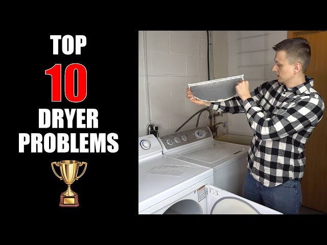 Dryer Troubleshooting - Top 10 Dryer Problems