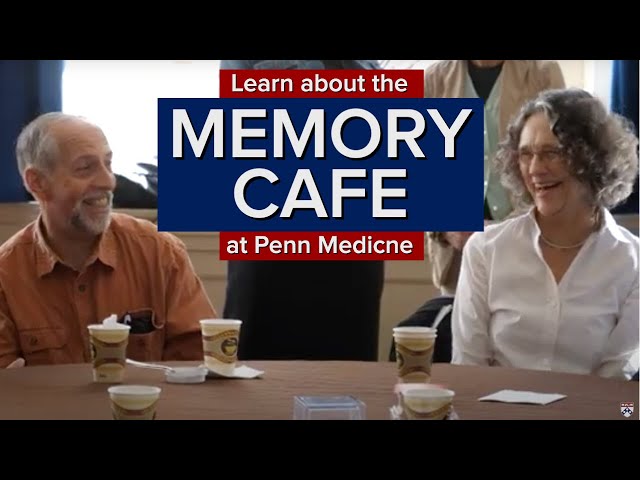 Penn's Memory Cafe: A Safe Space for Patients with Alzheimer's and Other Memory Problems