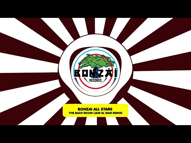 Bonzai All Stars - The Back Room (Jam El Mar Remix)