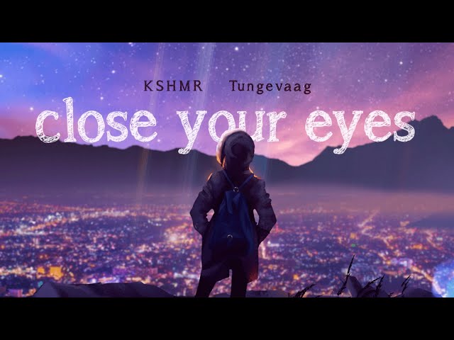 KSHMR x Tungevaag - Close Your Eyes [Official Lyric Video]