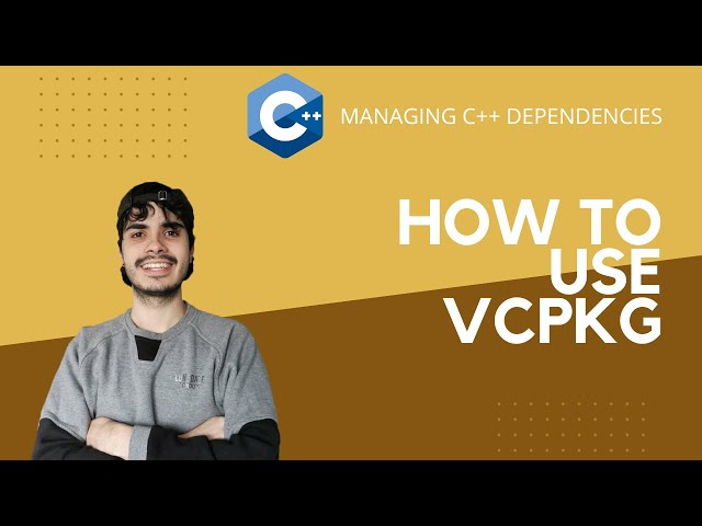 How to Use Vcpkg to Manage C++ Dependencies