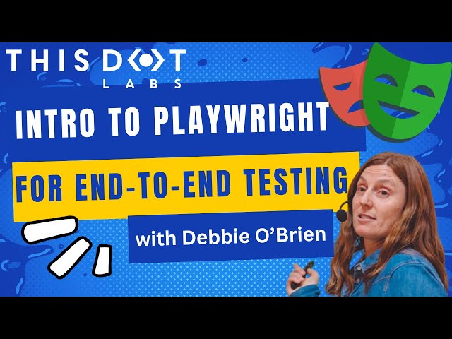 Introduction to Playwright for End-to-End Testing with Debbie O'Brien | JS Drops