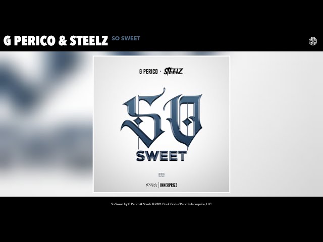 G Perico & Steelz - So Sweet (Audio)