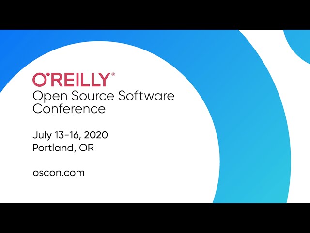 O'Reilly Open Source Conference (OSCON) 2020