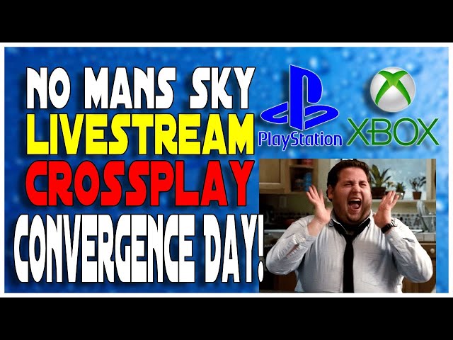 No Mans Sky Live Stream! Crossplay Xbox PS4 and PC is here! Happy Convergence Day