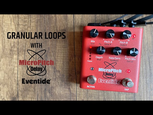 Looping with Eventide MicroPitch Delay Pedal (Stereo)