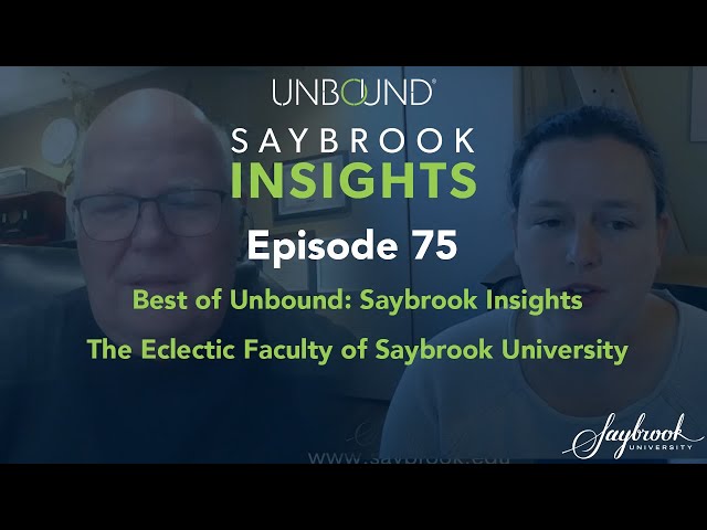 Best of Unbound: Saybrook Insights–The Eclectic Faculty of Saybrook University