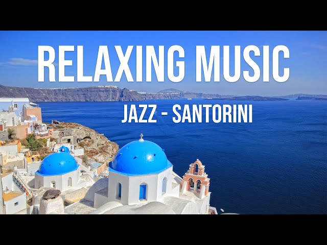 Morning Jazz Music in Santorini - Chill Out with Lounge Music - Coffee Music