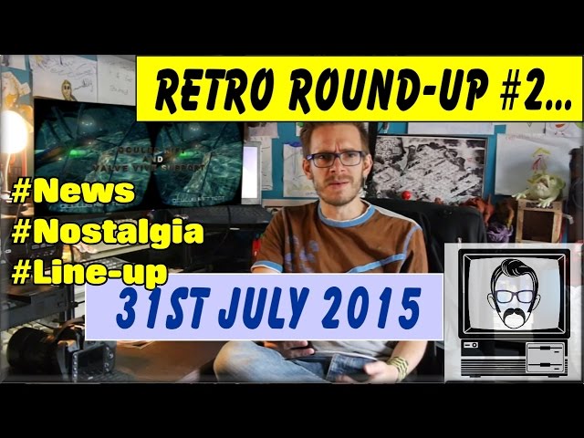 Retro Roundup #2 31st July 2015 | Nostalgia Nerd