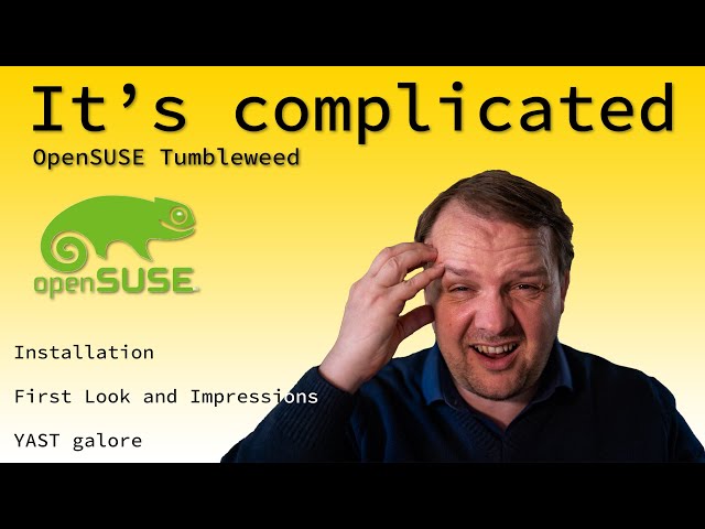LINUX | OpenSUSE Tumbleweed - Installation, Impressions, Bugs, Likes, Findings | It's complicated...