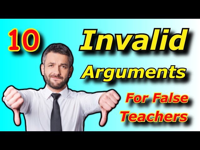 10 Invalid Arguments in Defense of False Teachers!