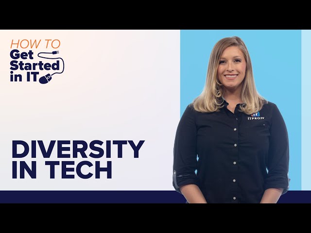 Diversity in Tech - Women in Tech | How to Get Started in IT