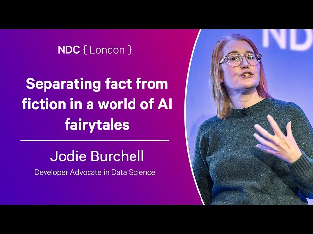 Separating fact from fiction in a world of AI fairytales - Jodie Burchell - NDC London 2024