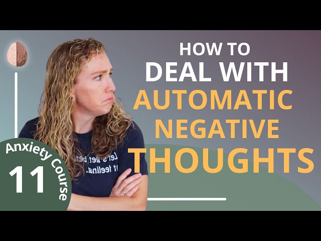 Automatic Negative Thoughts - Break the Anxiety Cycle 11/30