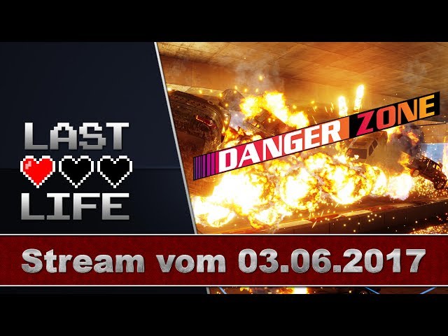 Danger Zone | Live-Stream vom 03.06.2017