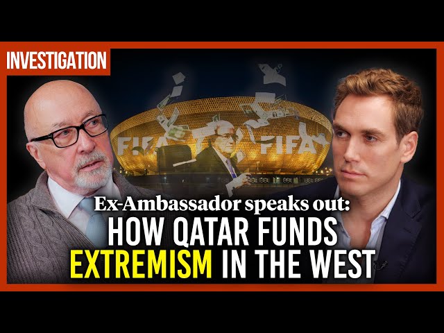 Ex-Ambassador speaks out: How Qatar funds extremism in the West