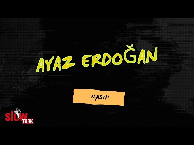 Ayaz Erdoğan - Nasip (Lyric Video)