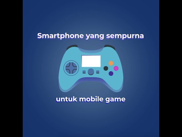 Smartphone Sempurna untuk Mobile Gaming