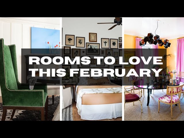 Rooms To Love This February | Home Decor Video | And Then There Was Style