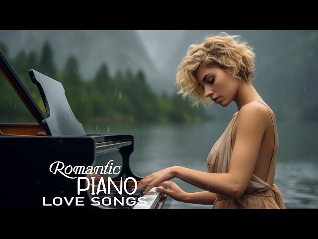 Beautiful Piano Love Songs ~ Relaxing Music for Stress Relief ~ Meditation, Relaxation, Sleep, Spa