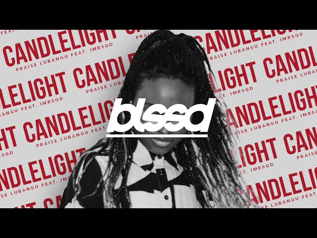 Praise Lubangu - Candlelight (Feat. IMRSQD)